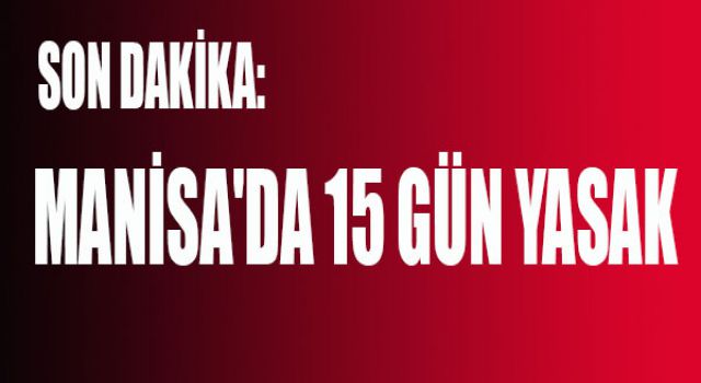 İlimiz Genelinde 15 Gün Süreyle Uygulanacak Yasaklama Kararı